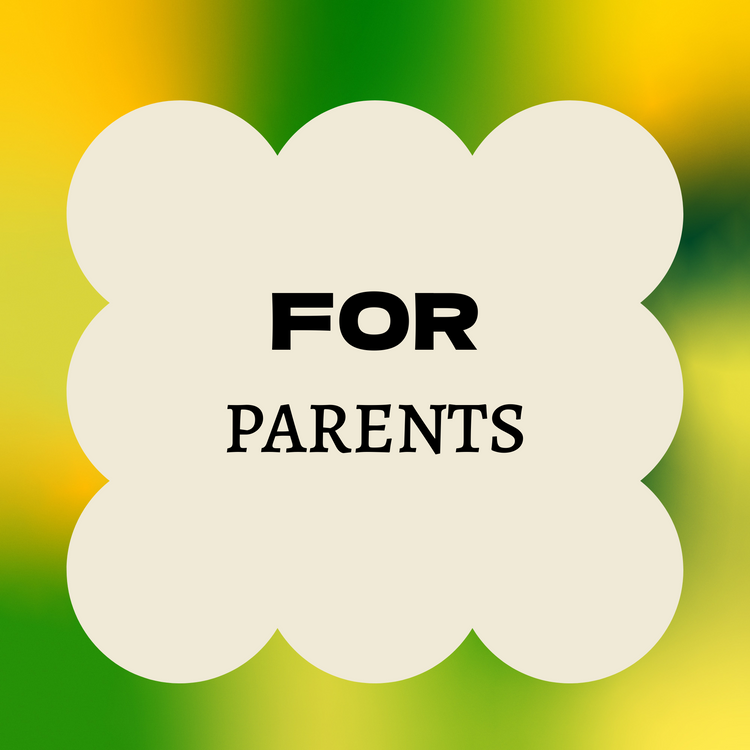 Graphic with a scalloped cream shape in the centre containing the bold black words ‘FOR PARENTS’ on a blurred multicoloured background of yellow and green tones.