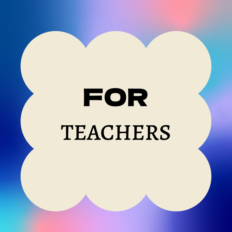 Graphic with a scalloped cream shape in the centre containing the bold black words ‘FOR TEACHERS’ on a blurred multicoloured background of blue, pink and purple tones.