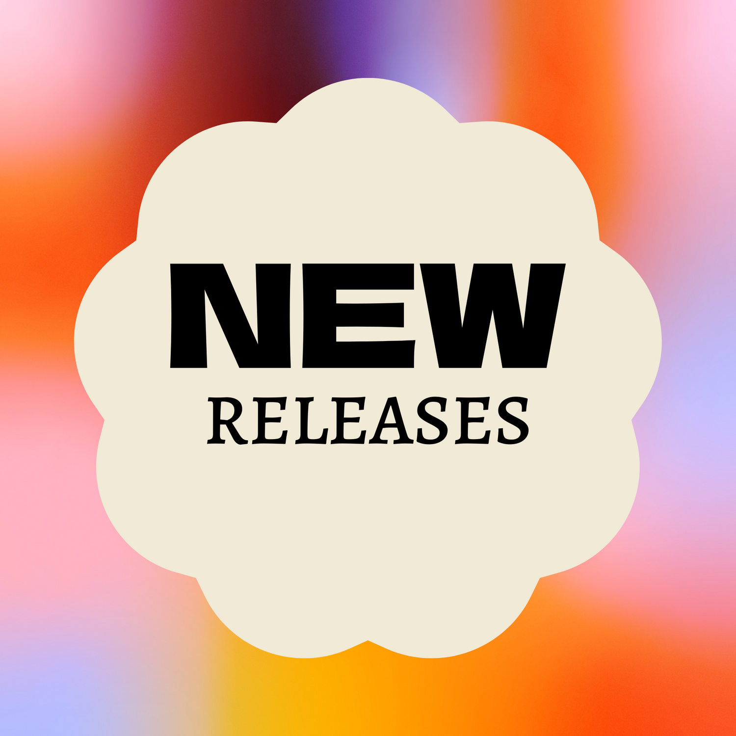 A graphic with a scalloped beige shape in the center featuring the bold black words “NEW RELEASES” on a bright, multicoloured background.